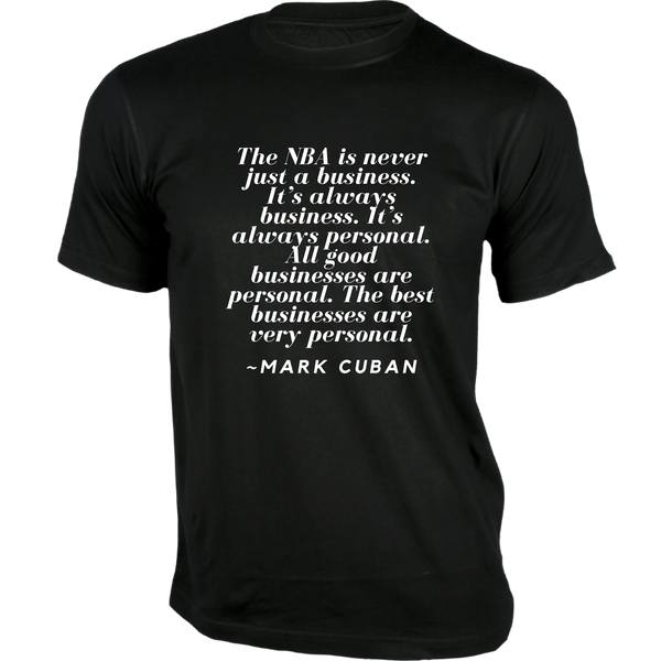 Gubbacci-India T-shirt XS The NBA is never just a business T-Shirt - Quotes on T-Shirt Buy Mark Cuban Quotes on T-Shirt - The NBA is never just