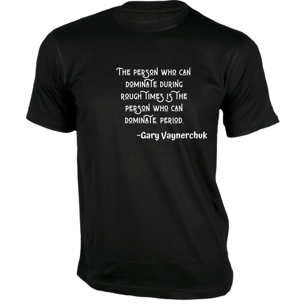 Gubbacci-India T-shirt XS The person who can dominate T-Shirt - Quotes on T-Shirt Buy Gary Vaynerchuk Quotes on T-Shirt - The person who can