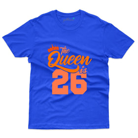 The Queen 26 T-Shirts  - 26th Birthday Collection