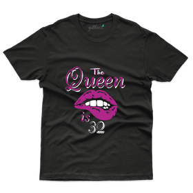 The Queen Is  32 T-Shirt - 32th Birthday Collection