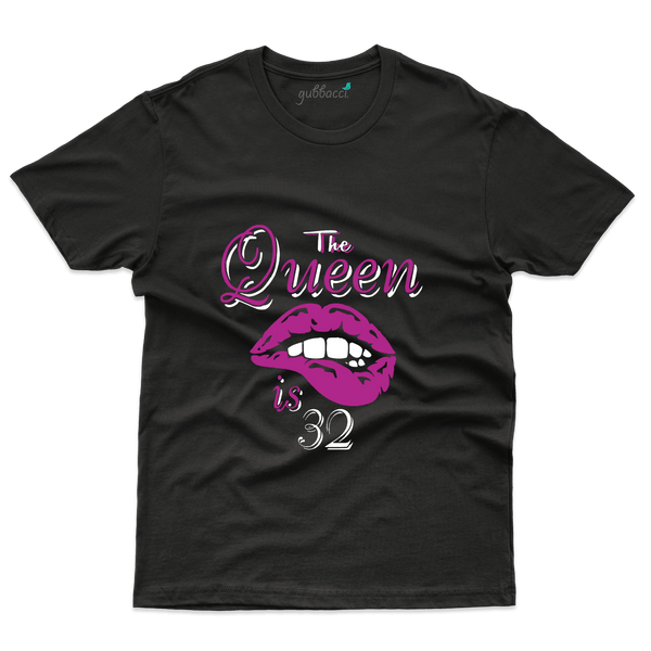 The Queen Is  32 T-Shirt - 32th Birthday Collection - Gubbacci-India