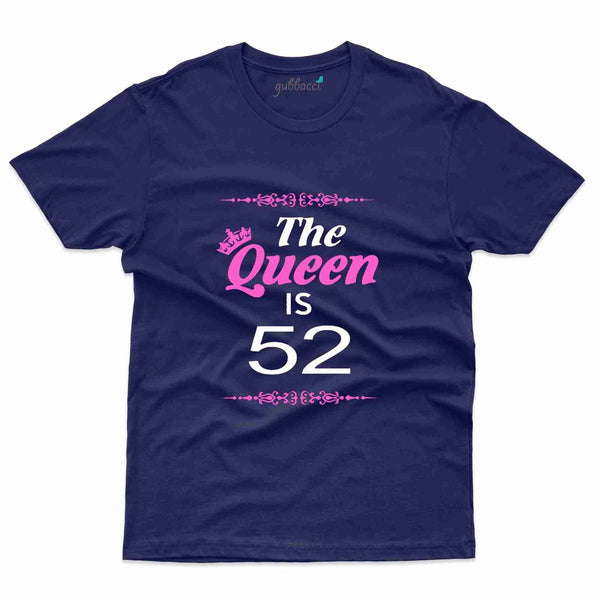 The Queen Is 52 T-Shirt - 52nd Collection - Gubbacci-India