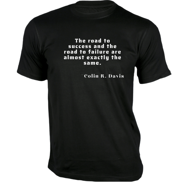 Gubbacci-India T-shirt XS The road to success T-Shirt - Quotes on T-Shirgt Buy Colin R. Davis Quotes on T-Shirt - The road to success
