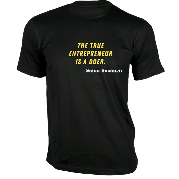 Gubbacci-India T-shirt XS The true entrepreneur is a doer T-Shirt - Quotes on T-Shirt Buy Nolan Bushnell Quotes on T-Shirt - The true entrepreneur