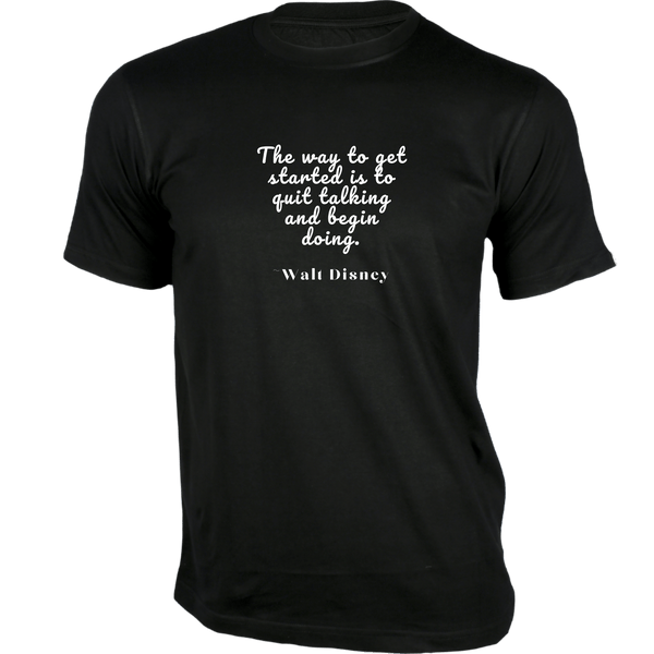 Gubbacci-India T-shirt XS The way to get started is to quit talking and begin doing T-Shirt - Quotes on T-Shirt Buy Walt Disney Quotes on T-Shirt - The way to get started