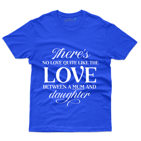 There is No Love T-Shirt - Mom and Daughter Collection