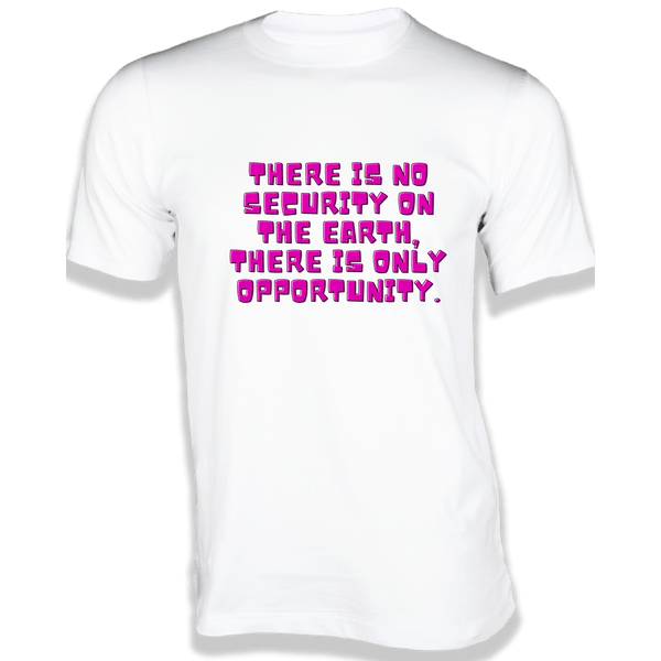 Gubbacci-India T-shirt XS There is no security on the earth T-Shirt - Quotes on T-Shirt Buy Douglas MacArthur Quotes on T-Shirt-There is no security