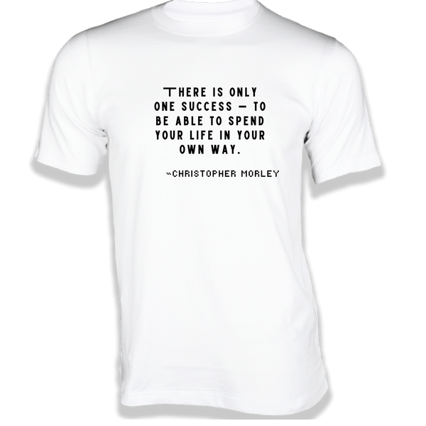 Gubbacci-India T-shirt XS There is only one success T-Shirt - Quotes on T-Shirt Buy Christopher Morley Quotes on T-Shirt - There is only one