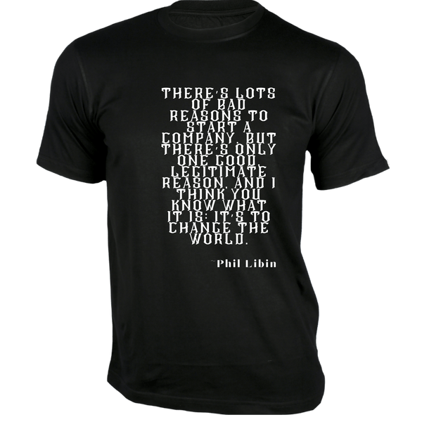 Gubbacci-India T-shirt XS There’s lots of bad reasons to start a company T-Shirt -Quotes on T-Shirt Buy Phil Libin Quotes on T-Shirt -There’s lots of bad Reason