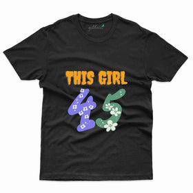 Girl is 45 T-Shirt - 45th Birthday Tee Collection