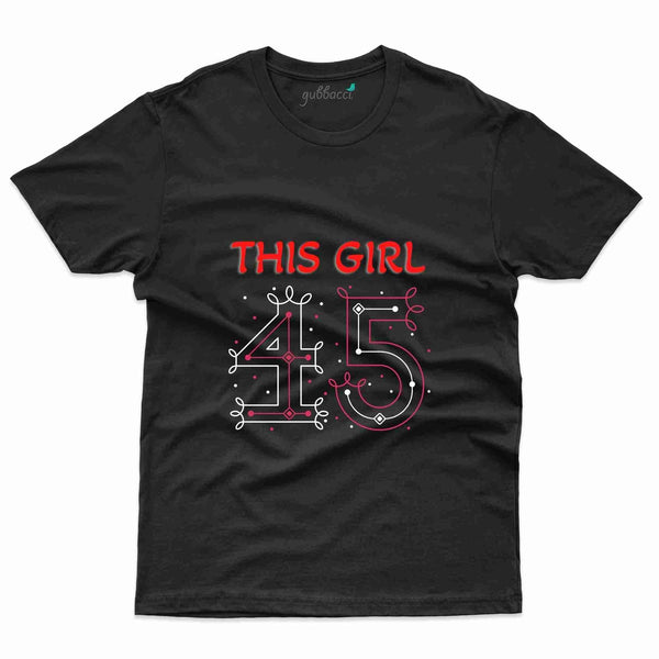 This Girl 45 3 T-Shirt - 45th Birthday Collection - Gubbacci-India