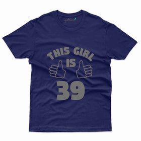 This Girl Is 39 T-Shirt - 39th Birthday Collection