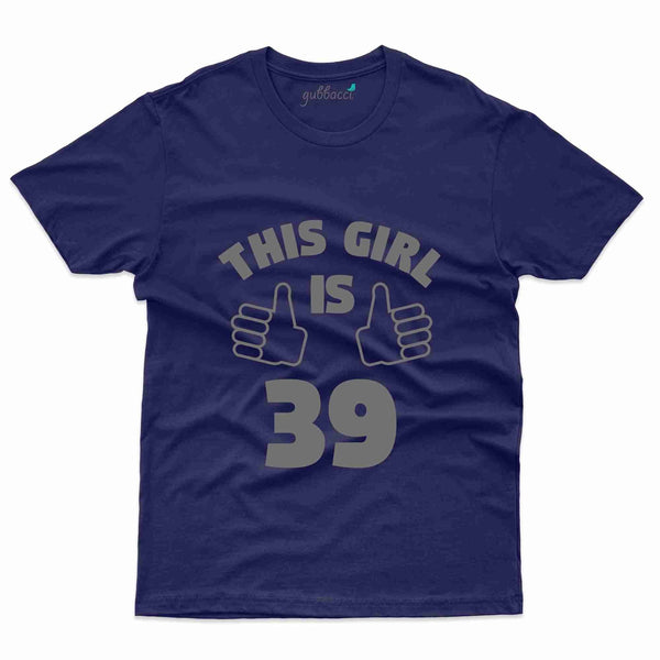 This Girl Is 39 T-Shirt - 39th Birthday Collection - Gubbacci-India