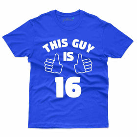 This Guy 16 T-Shirt - 16th Birthday Collection