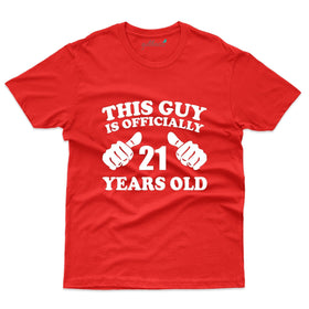 This Guy is officially 21 years old  T-Shirt - 21st Birthday Collection