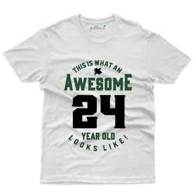 This is what an Awesome 24 Years T-Shirt - 24th Birthday Collection