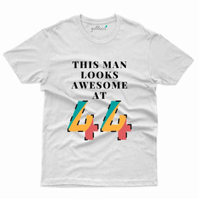 This Man Looks Awesome T-Shirt - 44th Birthday Collection