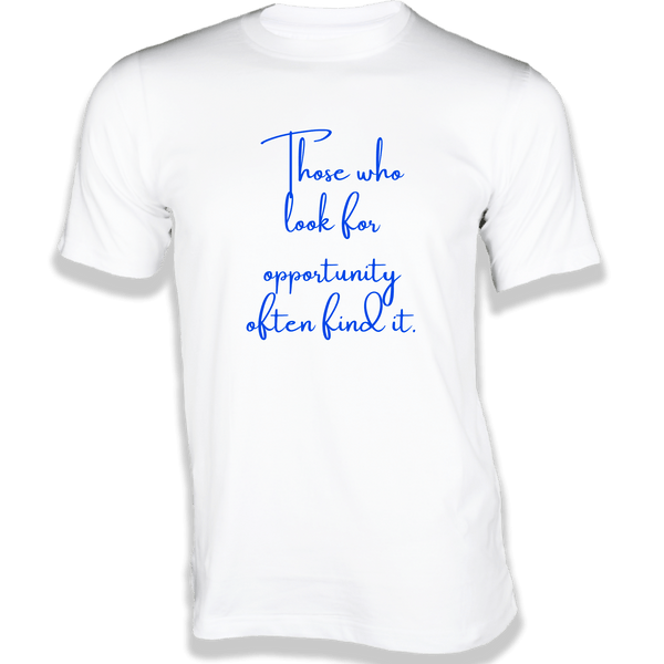 Gubbacci-India T-shirt XS Those who look for opportunity often find it T-Shirt -  Quotes on T-Shirt Buy Quotes on T-Shirt - Those who look for opportunity often