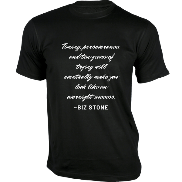 Gubbacci-India T-shirt XS Timing, perseverance and ten years of trying T-Shirt - Quotes on T-Shirt Buy Biz Stone Quotes on T-Shirt - Timing, perseverance