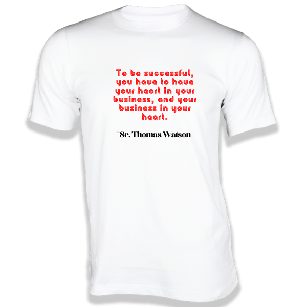 Gubbacci-India T-shirt XS To be successful T-Shirt - Quotes on T-Shirt Buy Sr. Thomas Watson Quotes on T-Shirt - To be successful