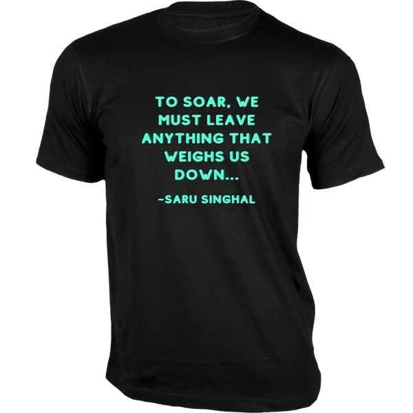 Gubbacci-India T-shirt XS To soar, we must leave anything T-Shirt - Quotes on T-Shirt Buy Saru Singhal Quotes on T-Shirt - To soar, we must leave