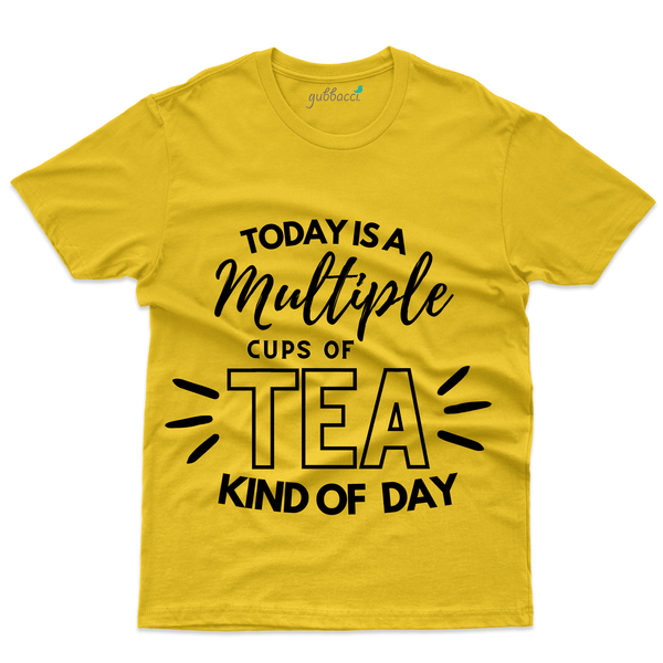 Gubbacci Apparel T-shirt S Today is a Multiple cup of Tea Kind of Day - For Tea Lovers Buy Today is a Multiple cup of Tea Day Tshirt-For Tea Lovers