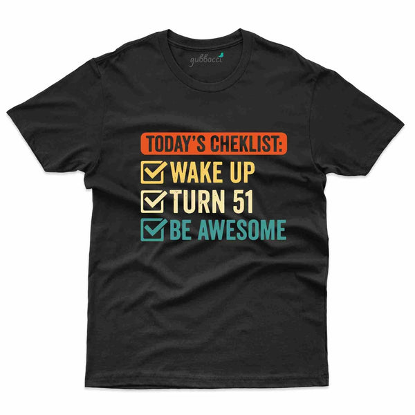 Today's Checklist T-Shirt - 51st Birthday Collection - Gubbacci-India