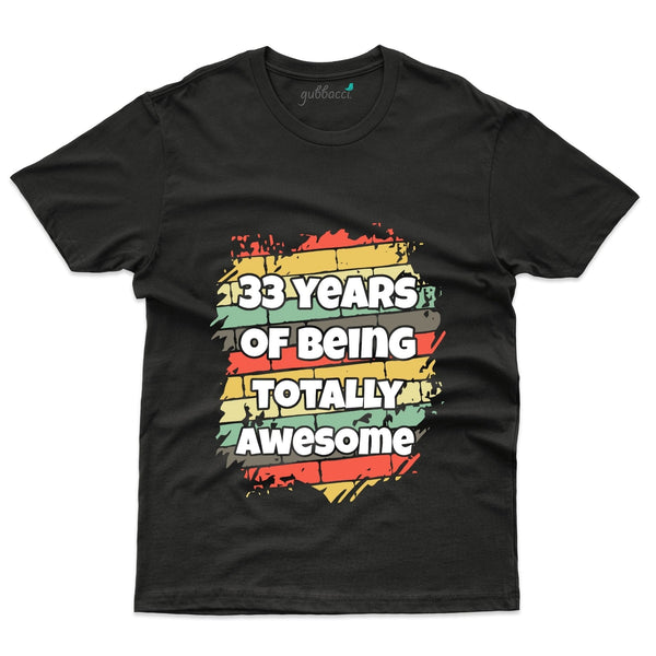 Totally Awesome T-Shirt - 33rd Birthday Collection - Gubbacci-India