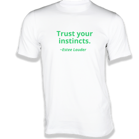 Trust your Instincts T-Shirt - Quotes on T-Shirt