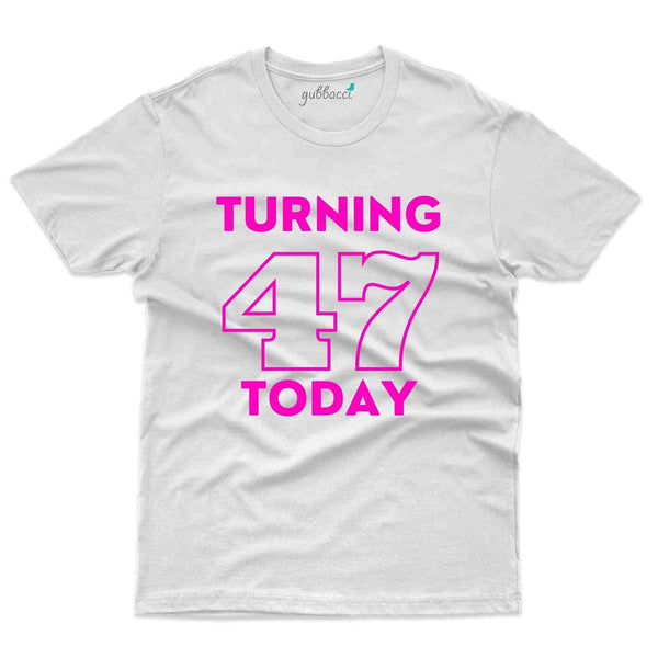 Turning 47 T-Shirt - 47th Birthday Collection - Gubbacci-India