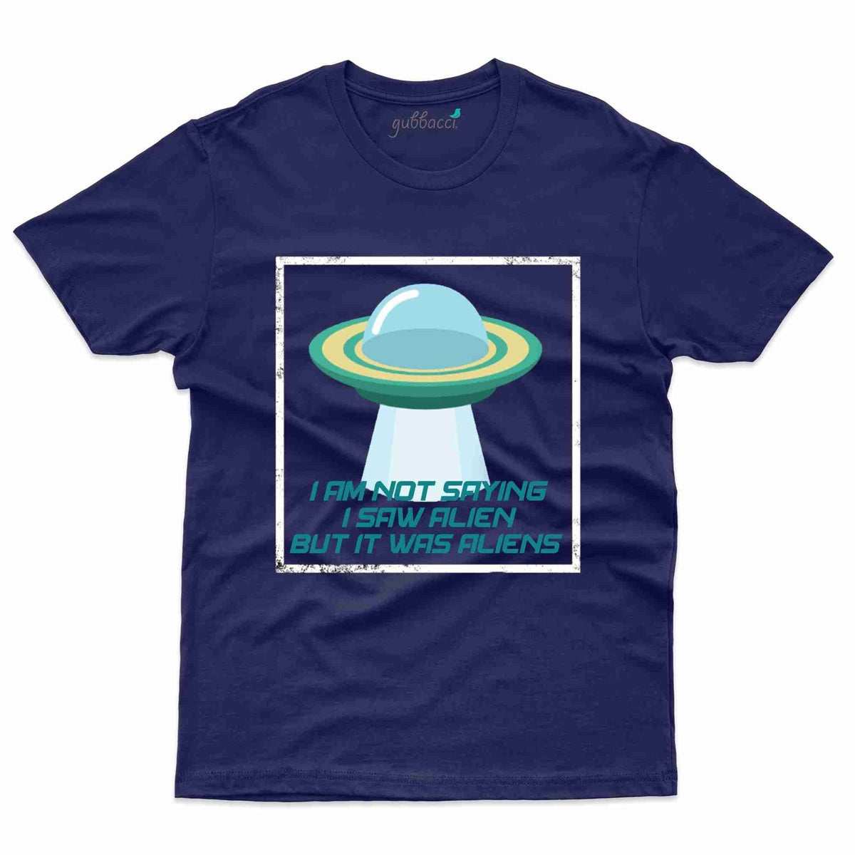 I Saw Alien T Shirt Alien T Shirt Collection Gubbacci