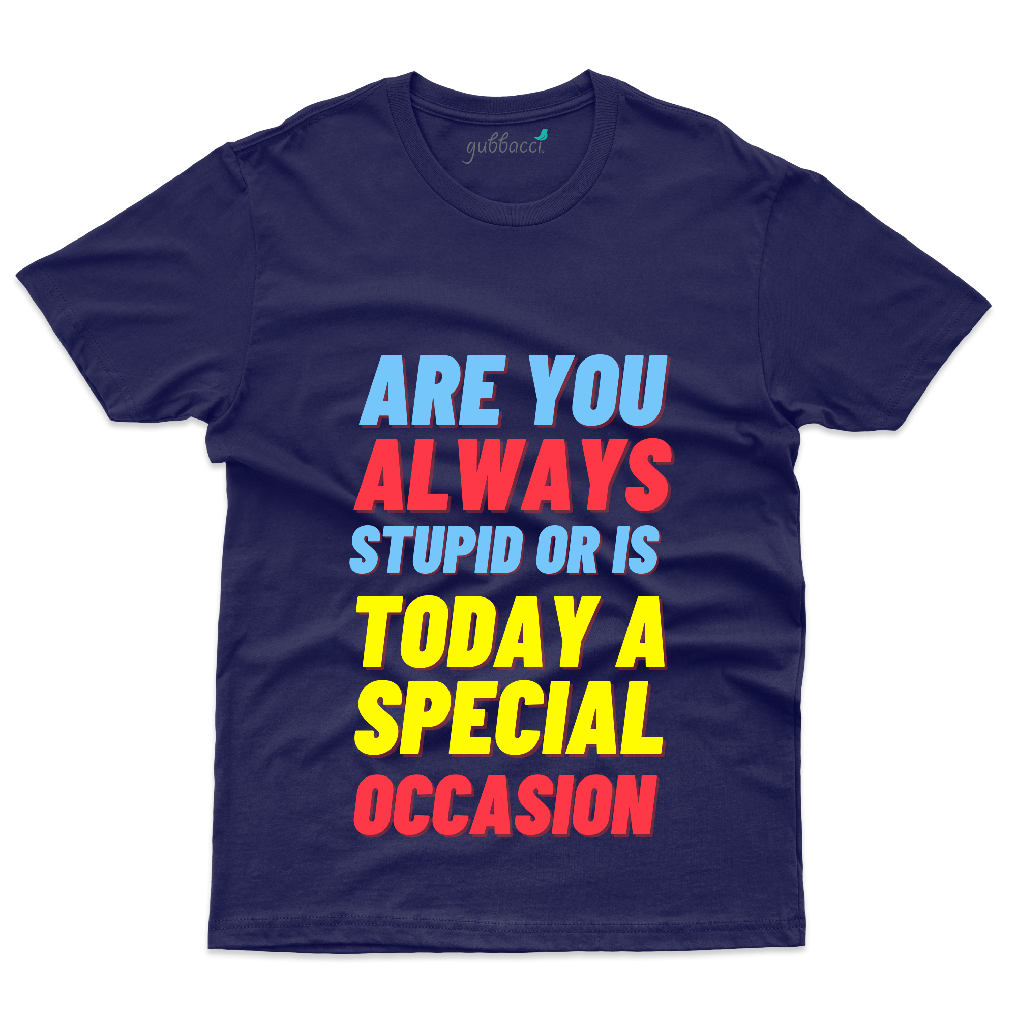 Unisex Are you Always stupid T-Shirt Funny Saying