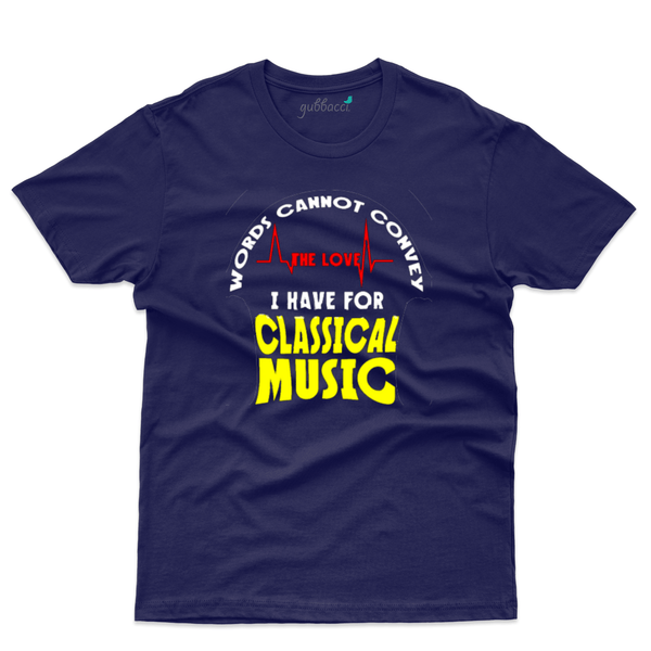Gubbacci Apparel T-shirt XS Unisex love i have for Classical Music T-Shirt - Music Lovers Buy love i have for Classical Music T-Shirt - Music Lovers