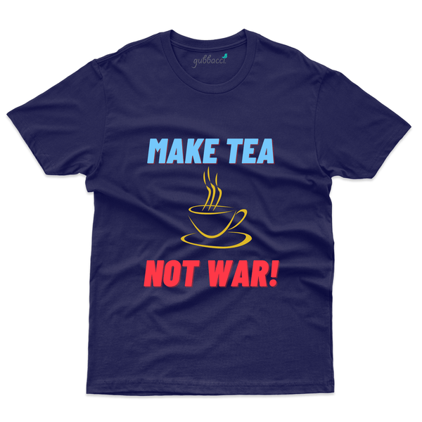Gubbacci Apparel T-shirt S Unisex Make Tea Not War T-Shirt - For Tea Lovers Buy Unisex Make Tea Not War T-Shirt - For Tea Lovers