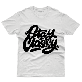 Unisex Stay Classy T-Shirt - Typography Collection