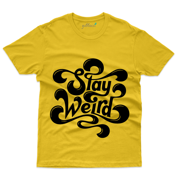 Gubbacci Apparel T-shirt S Unisex Stay Weird T-Shirt - Typography Collection Buy Unisex Stay Weird T-Shirt - Typography Collection