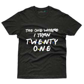Unisex The one Where I turned 21 T-Shirt - 21st Birthday Collection