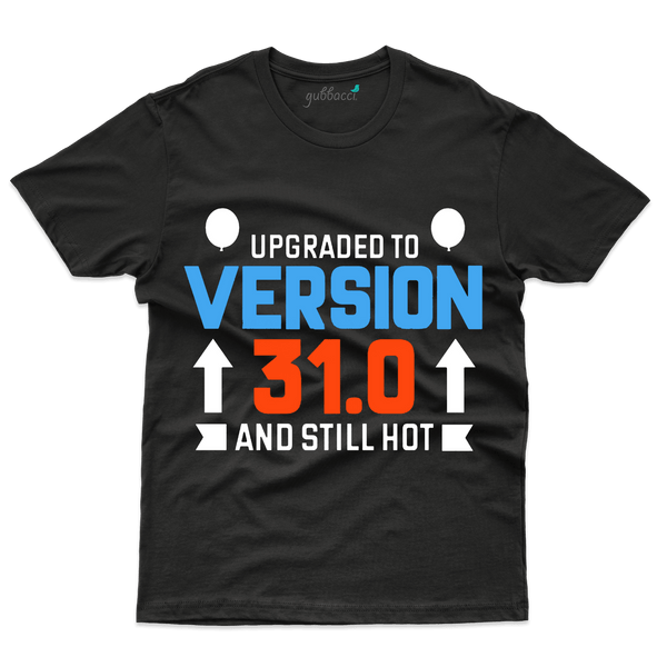 Upgraded Version T-Shirts - 31st Birthday Collection - Gubbacci-India