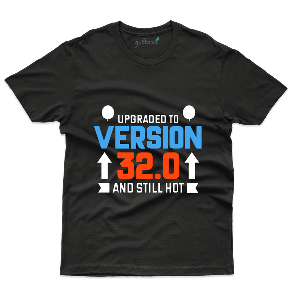 Version Upgraded T-Shirt - 32th Birthday Collection - Gubbacci-India