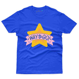 Way To Go T-Shirt- Positivity Collection