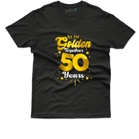 We Are Golden Together 50 years T-Shirt - 50th Marriage Anniversary