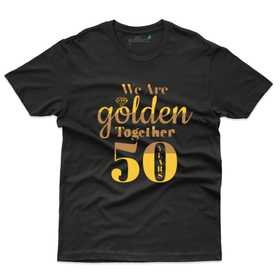 We Are Golden Together T-Shirt - 50th Marriage Anniversary