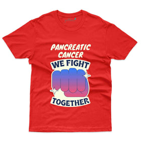 We Fight 2 T-Shirt - Pancreatic Cancer Collection