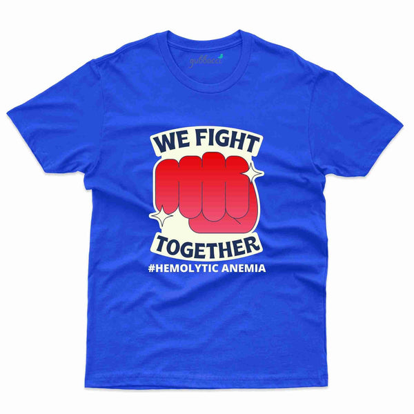 We Fight T-Shirt- Hemolytic Anemia Collection - Gubbacci