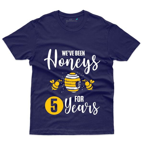 Gubbacci Apparel T-shirt S we have been Honeys for 5 Years - 5th Marriage Anniversary Buy we have been Honeys for 5 Years-5th Marriage Anniversary