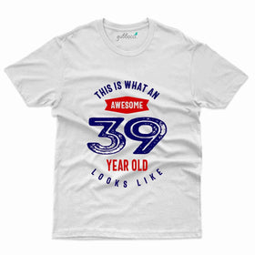 Whan An Awesome 2 T-Shirt - 39th Birthday Collection