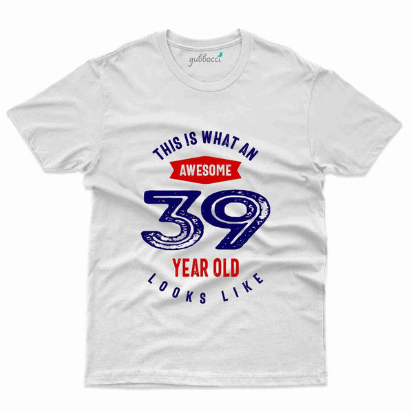 Whan An Awesome 2 T-Shirt - 39th Birthday Collection - Gubbacci-India