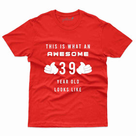 What An Awesome T-Shirt - 39th Birthday Collection