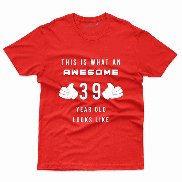 What An Awesome T-Shirt - 39th Birthday Collection - Gubbacci-India
