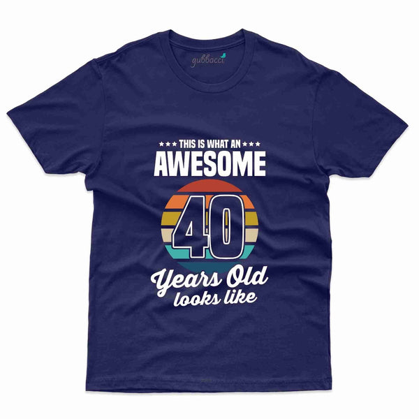 What An Awesome T-Shirt - 40th Birthday Collection - Gubbacci-India